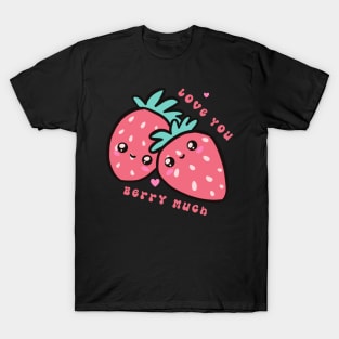 Love you Berry much a cute strawberry pun T-Shirt